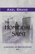 The Homicidal Saint: A Lieutenant Joe Sonntag Mystery