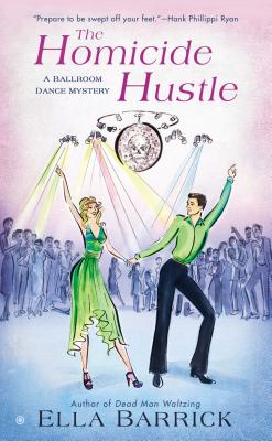 The Homicide Hustle: A Ballroom Dance Mystery - Barrick, Ella