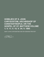 The Homilies of S. John Chrysostom, Archbishop of Constantinople, on the Gospel of St. John; Hom. XLII-LXXXVIII