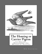 The Homing or Carrier Pigeon: Its History, Management and Method of Training