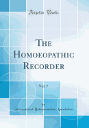 The Homoeopathic Recorder, Vol. 7 (Classic Reprint)