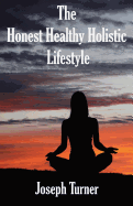 The Honest, Healthy, Holistic Lifestyle