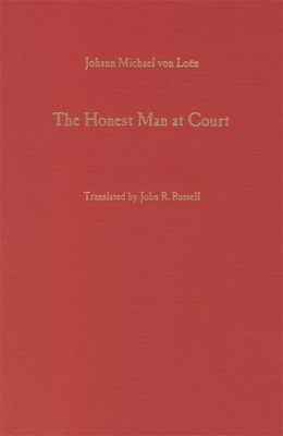 The Honest Man at Court (1740) - Loen, Johann Michael Von, and Russell, John R (Translated by)