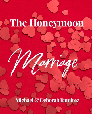 The Honey Moon Marriage - Ramirez, Michael & Deborah