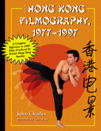 The Hong Kong Filmography, 19771997: A Complete Reference to 1,100 Films Produced by British Hong Kong Studios