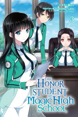 The Honor Student at Magic High School, Volume 3 - Sato, Tsutomu, and Mori, Yu, and Prowse, Alice (Translated by)