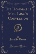 The Honorable Mrs. Ling's Conversion (Classic Reprint)