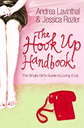 The Hook Up Handbook: The Single Girl's Guide to Living It Up