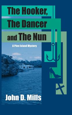 The Hooker, the Dancer and the Nun - Mills, John D