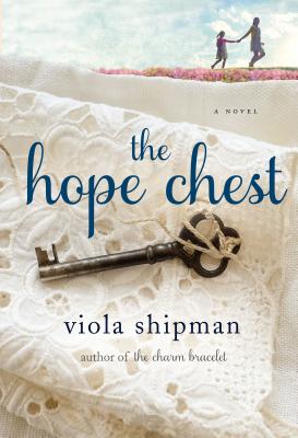 The Hope Chest: A Novel - Shipman, Viola