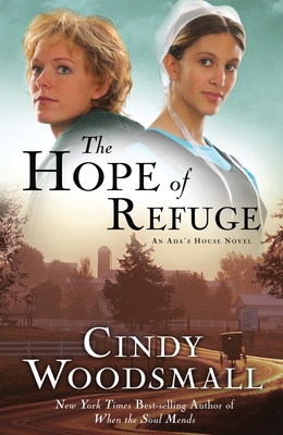 The Hope of Refuge: Book 1 in the Ada's House Amish Romance Series - Woodsmall, Cindy