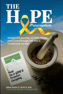 The Hope Prescription: Mama G's Journey of Faith, Hope, and Love Through Her Son's Childhood Cancer