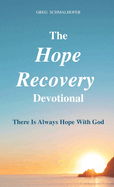 The Hope Recovery Devotional: There is Always Hope with God