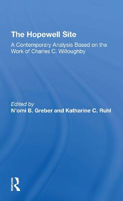 The Hopewell Site: A Contemporary Analysis Based On The Work Of Charles C. Willoughby - Greber, N'omi, and Ruhl, Katharine C