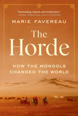 The Horde: How the Mongols Changed the World - Favereau, Marie