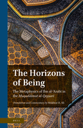 The Horizons of Being: The Metaphysics of Ibn Al- arab  In the Muqaddimat Al-Qay ar