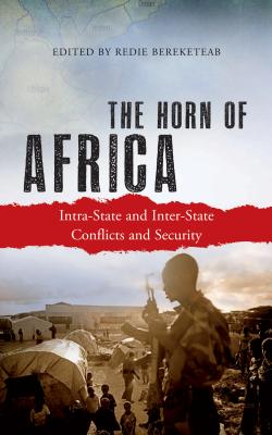 The Horn of Africa: Intra-State and Inter-State Conflicts and Security - Bereketeab, Redie (Editor)