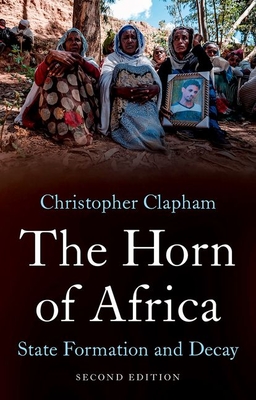 The Horn of Africa: State Formation and Decay - Clapham, Christopher