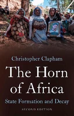 The Horn of Africa: State Formation and Decay - Clapham, Christopher