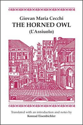 The Horned Owl: (L'assiuolo) - Cecchi, Giovan Maria, and Eisenbichler, Konrad