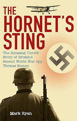 The Hornet's Sting: The amazing untold story of Britain's Second World War spy Thomas Sneum - Ryan, Mark