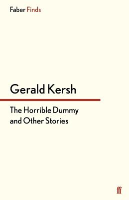 The Horrible Dummy and Other Stories - Kersh, Gerald