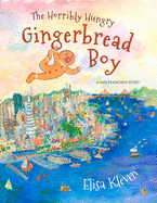 The Horribly Hungry Gingerbread Boy: A San Francisco Story