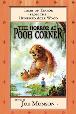 The Horror at Pooh Corner - Monson, Joe (Editor), and Maberry, Jonathan, and Nye, Jody Lynn