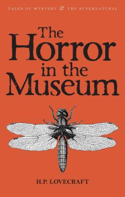 The Horror in the Museum: Collected Short Stories Volume Two - Lovecraft, H.P., and Elliott, M.J. (Introduction by), and Davies, David Stuart (Series edited by)