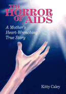 The Horror of AIDS: A Mother's Heart-Wrenching True Story