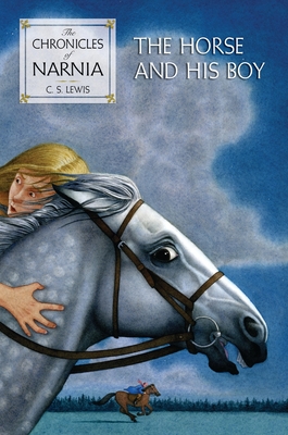 The Horse and His Boy: The Classic Fantasy Adventure Series (Official Edition) - Lewis, C S, and Baynes, Pauline (Illustrator)