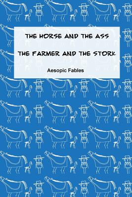 The Horse and the Ass & The Farmer and the Stork: Aesopic Fables - Ramsden, Jeremy