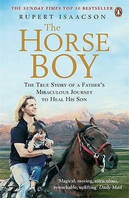 The Horse Boy: A Father's Miraculous Journey to Heal His Son - Isaacson, Rupert