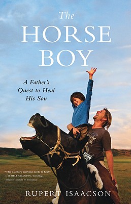 The Horse Boy: A Father's Quest to Heal His Son - Isaacson, Rupert