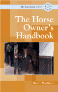 The Horse Owner's Handbook - Mortimer, Monty