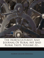 The Horticulturist, and Journal of Rural Art and Rural Taste, Volume 22