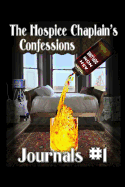 The Hospice Chaplain's Confessions Journals #1