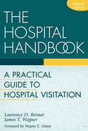 The Hospital Handbook: A Practical Guide to Hospital Visitation