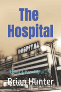 The Hospital: Living A Meaningful Life