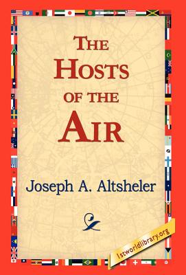 The Hosts of the Air - Altsheler, Joseph a, and 1stworld Library (Editor)