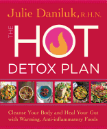 The Hot Detox Plan: Cleanse Your Body and Heal Your Gut with Warming, Anti-Inflammatory Foods