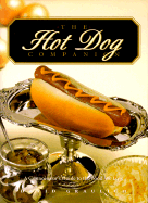 The Hot Dog Companion: A Connoisseur's Guide to the Food We Love