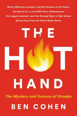 The Hot Hand: The Mystery and Science of Streaks - Cohen, Ben