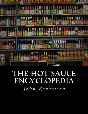 The Hot Sauce Encyclopedia - Robertson, John, Sir