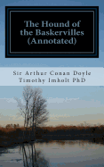 The Hound of the Baskervilles (Annotated) - Imholt Phd, Timothy James, and Doyle, Arthur Conan, Sir