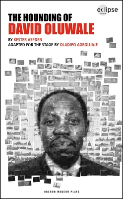 The Hounding of David Oluwale - Aspden, Kester, and Agboluaje, Oladipo (Adapted by)