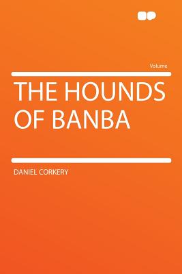 The Hounds of Banba - Corkery, Daniel