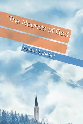 The Hounds of God - Sabatini, Rafael