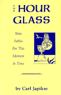 The Hour Glass: Sixty Fables for This Moment in Time