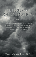 The Hour of Degeneration: "When I Was Daily with You in the Temple, Ye Stretched Forth No Hands Against Me: But This Is Your Hour, and the Power